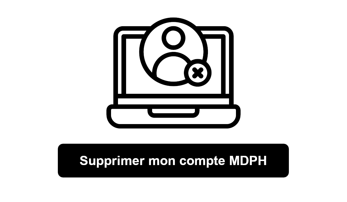 Comment Supprimer Mon Compte MDPH