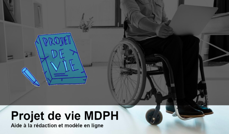 Projet de vie MDPH : Modèle et aide à la rédaction