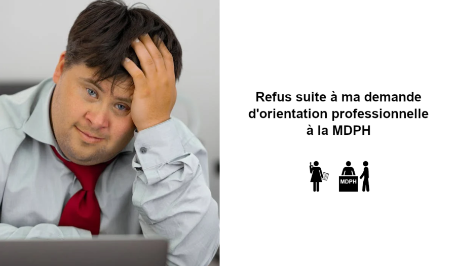 refus d'orientation professionnelle mdph