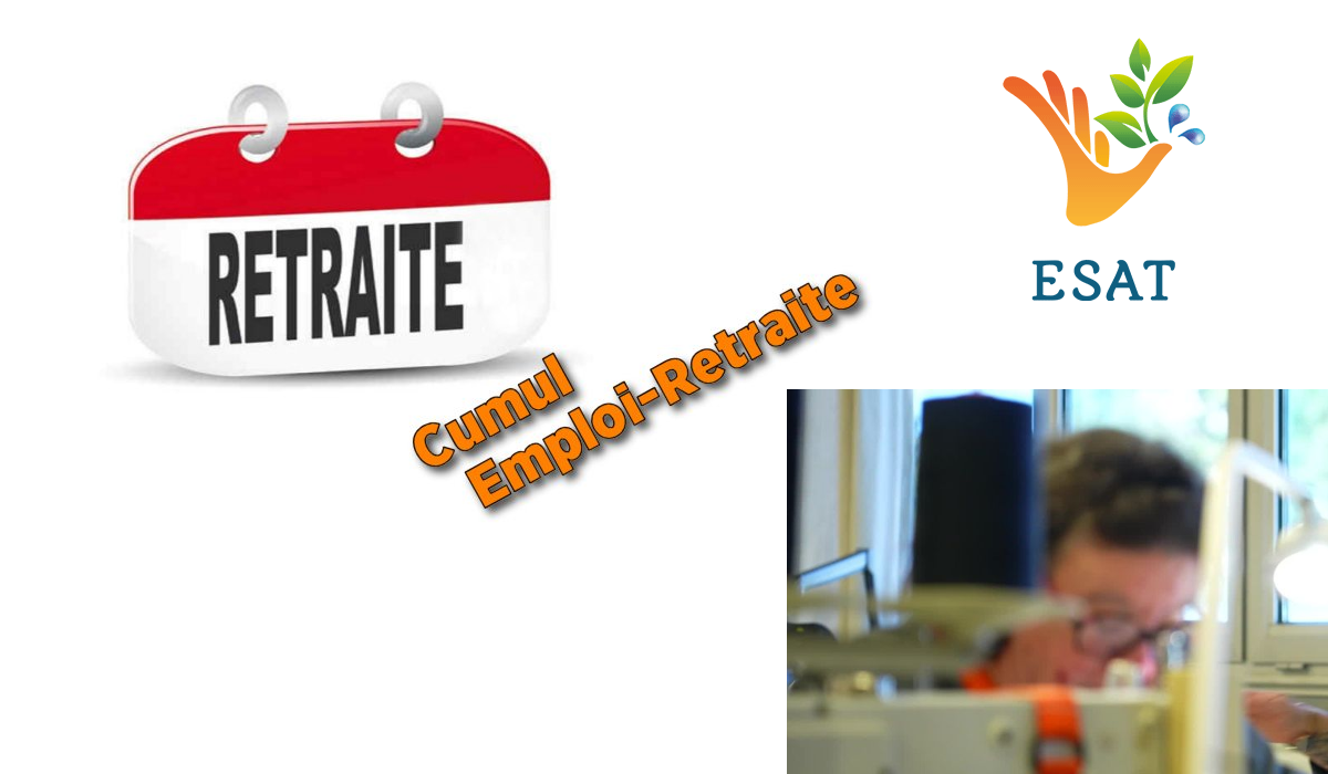 cumul emploi retraite travailleur esat